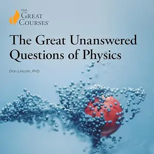 The Great Unanswered Questions of Physics [Audiobook]