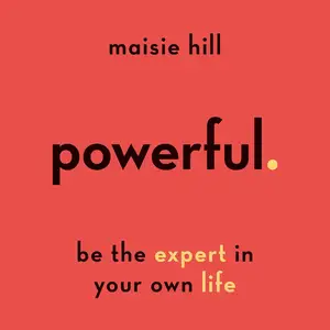 Powerful: Be the Expert in Your Own Life