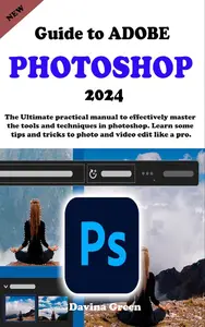 Guide to ADOBE PHOTOSHOP 2024