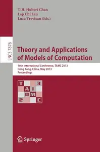 Theory and Applications of Models of Computation: 10th International Conference, TAMC 2013, Hong Kong, China, May 20-22, 2013.