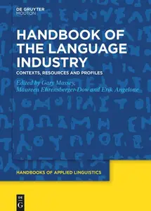 Handbook of the Language Industry: Contexts, Resources and Profiles (Handbooks of Applied Linguistics [HAL], 20)