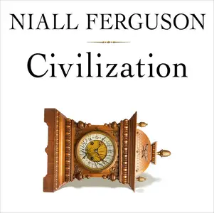 Civilization: The West and the Rest [Audiobook]