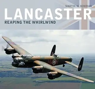 Lancaster: Reaping the Whirlwind: Reaping the Whirlwind