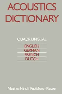 Acoustics Dictionary: Quadrilingual: English, German, French, Dutch