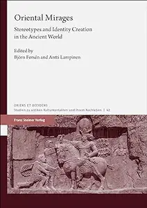 Oriental Mirages: Stereotypes and Identity Creation in the Ancient World