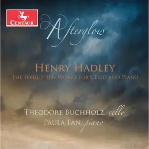 Theodore Buchholz - Afterglow - The Forgotten Works for Cello & Piano by Henry Hadley (2020) [Official Digital Download 24/96]