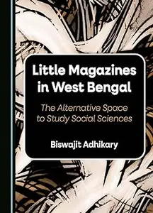 Little Magazines in West Bengal: The Alternative Space to Study Social Sciences