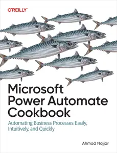 Microsoft Power Automate Cookbook: Automating Business Processes Easily, Intuitively, and Quickly