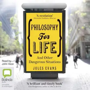 Philosophy For Life: And Other Dangerous Situations