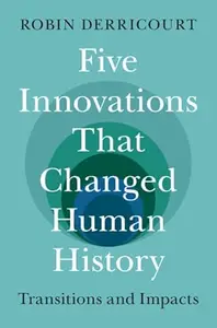 Five Innovations That Changed Human History