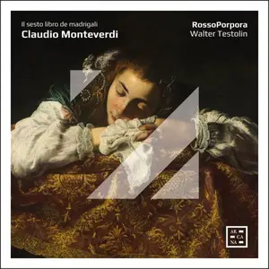 RossoPorpora & Walter Testolin - Monteverdi: Il sesto libro de madrigali (2025)