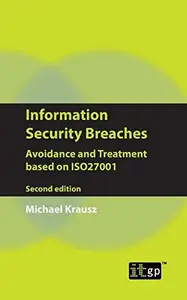 Information Security Breaches : Avoidance and Treatment Based on ISO27001