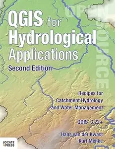 QGIS for Hydrological Applications - Second Edition: Recipes for Catchment Hydrology and Water Management Ed 2