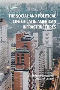 The Social and Political Life of Latin American Infrastructures