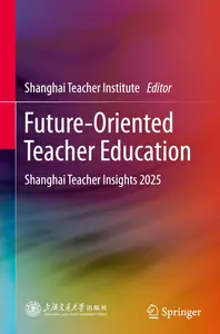 Future-Oriented Teacher Education: Shanghai Teacher Insights 2025