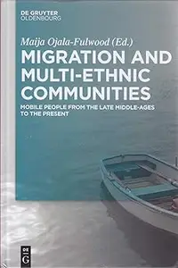 Migration and Multi-ethnic Communities: Mobile People from the Late Middle Ages to the Present