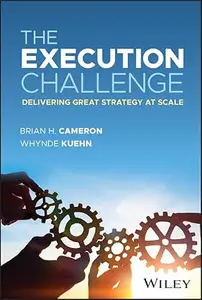 The Execution Challenge: Delivering Great Strategy at Scale