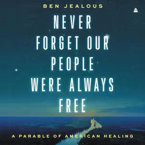 Never Forget Our People Were Always Free: A Parable of American Healing