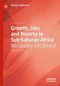 Growth, Jobs and Poverty in Sub-Saharan Africa: No Country Left Behind