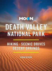 Moon Death Valley National Park: Hiking, Scenic Drives, Desert Springs (Moon National Parks Travel Guide), 4th Edition