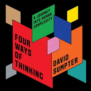 Four Ways of Thinking: A Journey into Human Complexity [Audiobook]