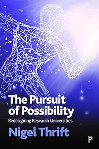 The Pursuit of Possibility: Redesigning Research Universities