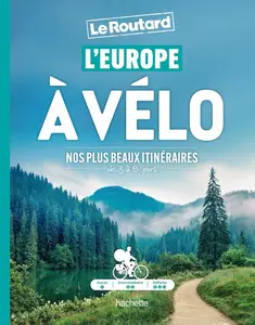 Philippe Gloaguen, "L'Europe à vélo : Nos plus beaux itinéraires de 3 à 8 jours"