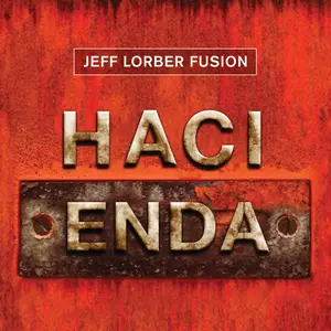 Jeff Lorber Fusion - Hacienda (2013/2026) [Official Digital Download]