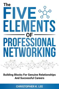 The Five Elements of Professional Networking