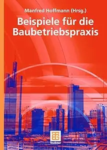 Beispiele für die Baubetriebspraxis