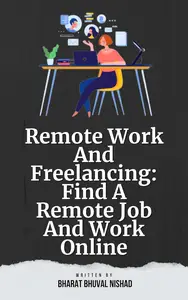 Remote Work And Freelancing: Find A Remote Job And Work Online