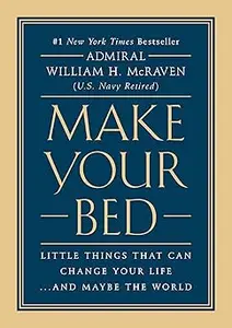 Make Your Bed: Little Things That Can Change Your Life