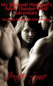 «My Bisexual Husband’s Adult Theater MMF Adventure» by Jennifer Lynne