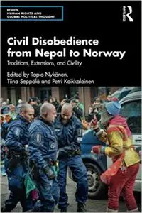 Civil Disobedience from Nepal to Norway: Traditions, Extensions, and Civility