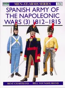 Spanish Army of the Napoleonic Wars (3) 1812-1815 (Osprey Men-at-arms 334)