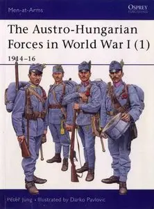 The Austro-Hungarian Forces in World War I (1): 1914-16 (Men-at-Arms Series 392) (Repost)