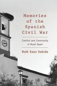 Memories of the Spanish Civil War : Conflict and Community in Rural Spain