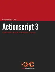 Guillaume Chau, Guillaume Lapayre, "Programmez en ActionScript 3"