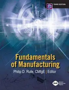 Fundamentals of Manufacturing (3rd edition) (Repost)