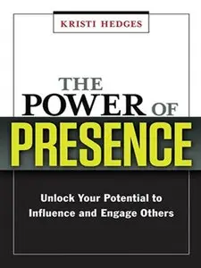 The Power of Presence: Unlock Your Potential to Influence and Engage Others (repost)
