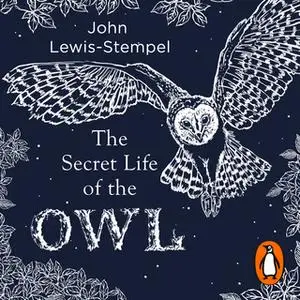 «The Secret Life of the Owl» by John Lewis-Stempel