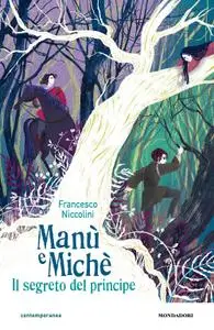 Francesco Niccolini - Manù e Michè. Il segreto del principe