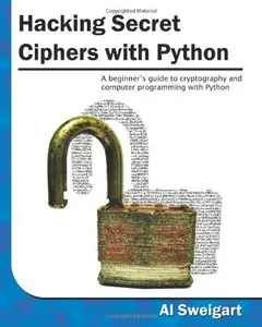 Al Sweigart - Hacking Secret Ciphers with Python
