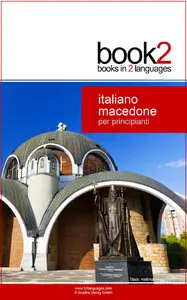 Johannes Schumann - Book2 Italiano - Macedone Per Principianti: Un libro in 2 lingue