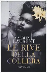 Caroline Laurent - Le rive della collera