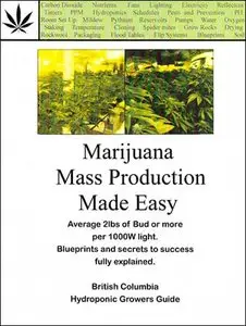 Marijuana Mass Production Made Easy: British Columbia Hydroponic Growers Guide