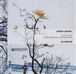 William Parker Violin Trio - Scrapbook (2003) {Thirsty Ear THI 57133-2}