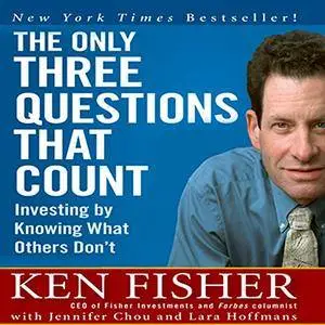 The Only Three Questions That Count: Investing by Knowing What Others Don't [Audiobook]