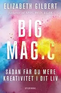 «Big Magic» by Elizabeth Gilbert