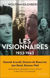 Wolfram Eilenberger, "Les visionnaires : 1933-1943"